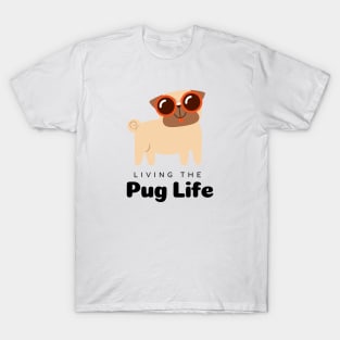 Living the Pug life, Pug lovers, dog lovers, black text T-Shirt